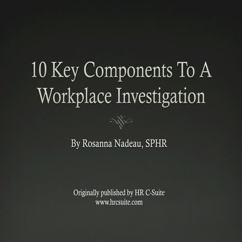 10 Key Components to a Workplace investigation