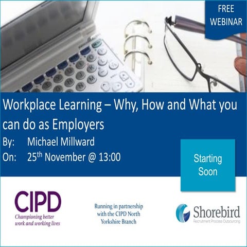 Workplace Learning - Why, How and What you can do as Employers