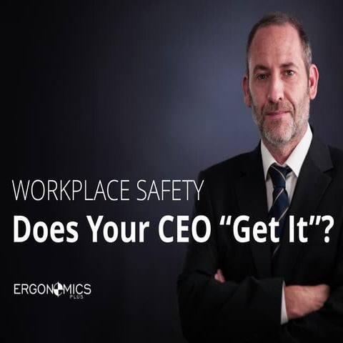 Workplace Safety - Does Your CEO "Get It"?