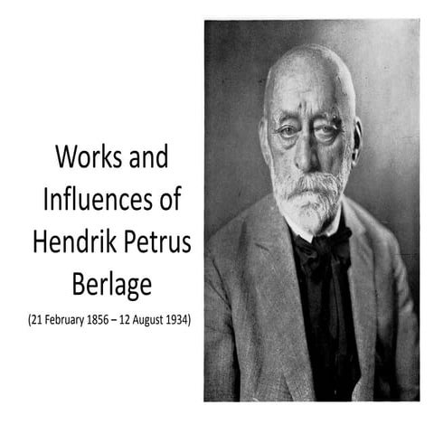 Works and influences of hendrik petrus berlage.pptx final