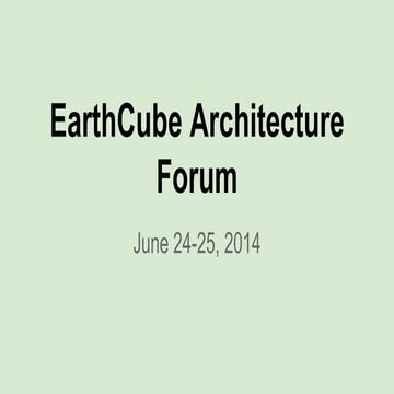 AHM 2014: EarthCube Architecture Forum Introduction
