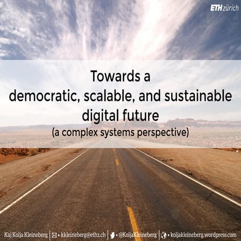 Towards a democratic, scalable, and sustainable digital future (a complex sys...
