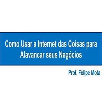 Workshop Como usar a Internet das Coisas para Alavancar seus Negócios
