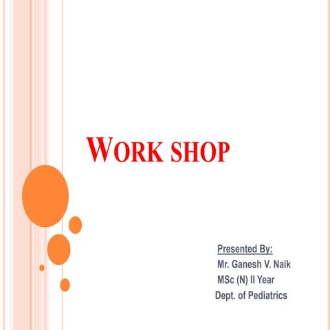 Work shop