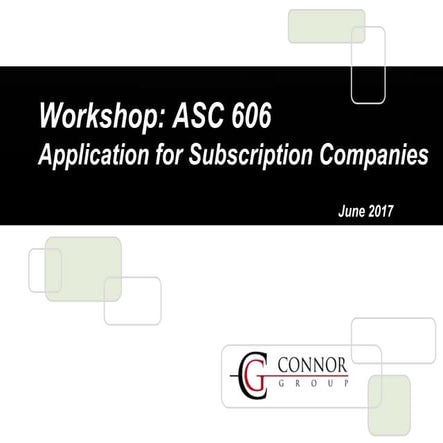 Subscribed 2017 - Workshop: ASC 606 Application For Subscription Companies