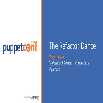 Doing the Refactor Dance - Making Your Puppet Modules More Modular - PuppetCo...
