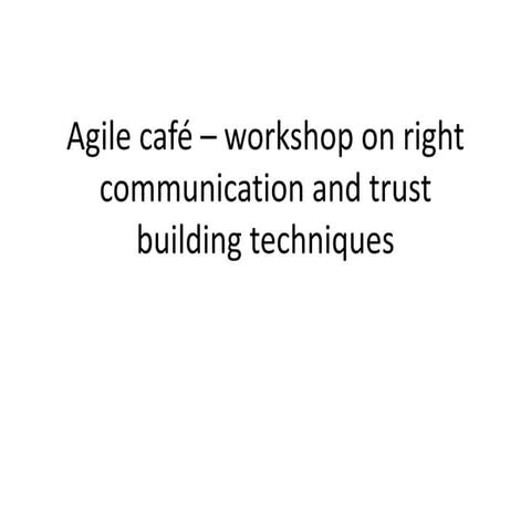 Agile teams - right communication and trust building techniques