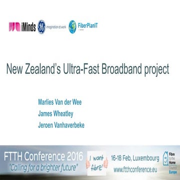 New Zealand's Ultra-Fast Broadband project (workshop FTTH EU Conference 2016)