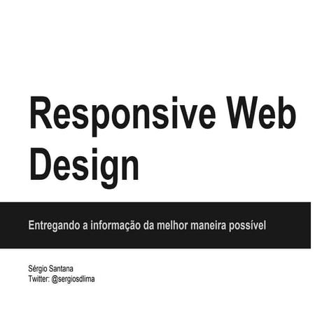 Responsive Web Design - Entregando a informação da melhor maneiro possível