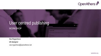 OpenAthens Conference 2019: Workshop: User-centred publishing