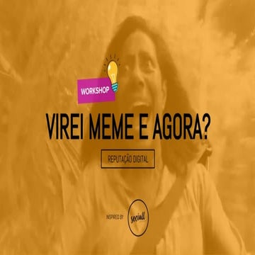 Workshop 28/05 - BHSM  - Virei meme, e agora?