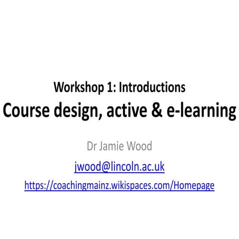 Workshop 1 (Introductions): Course design, active & e-learning