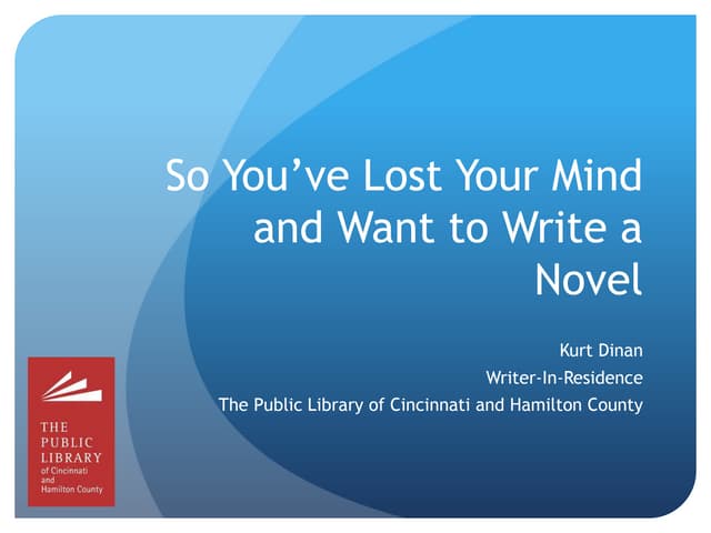 So You’ve Lost Your Mind and Want to Write a Novel