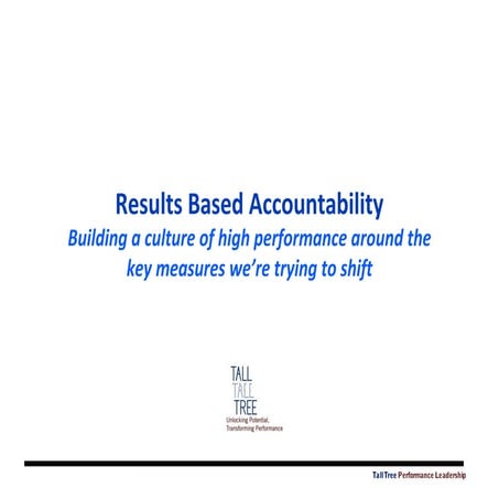 Results Based Accountability - building a culture of high performance