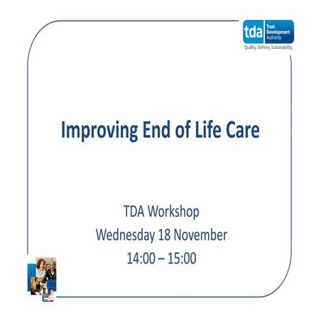 Transforming End of Life Care in Acute Hospitals PM Workshop 5: How to ...