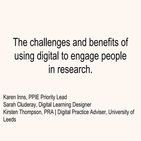 The challenges and benefits of using digital to engage people in research