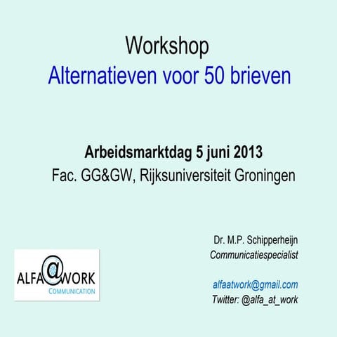 Workshop "Alternatieven voor 50 brieven" voor studenten Godgeleerdheid en Godsdienstwetenschap, Rijksuniversiteit Groningen, 5 juni 2013