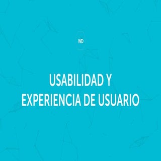 Usabilidad y Experiencia de Usuario
