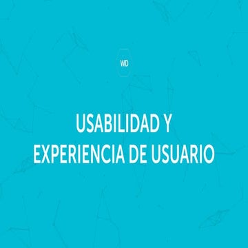 Usabilidad y Experiencia de Usuario