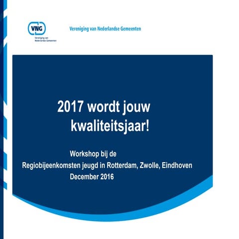 Workshop kwaliteit jeugd   regiobijeenkomst vng  december 2016