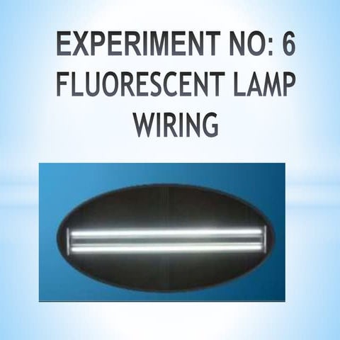 WIRING OF FLUORESCENT LAMP AND STUDY OF CFL AND LED LAMPS | PPTX
