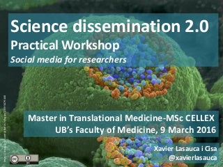 Science dissemination 2.0: Social media for researchers. Practical workshop. 