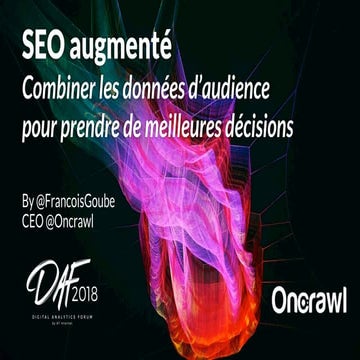 OnCrawl @ Digital Analytics Forum 2018 : le référencement naturel augmenté