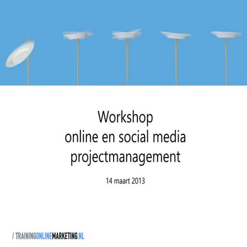 Workshop Online en social media projectmanagement   seminar 1403 - handout
