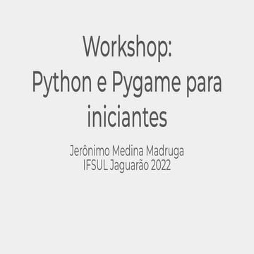 Workshop: Python e Pygame para iniciantes - IFSUL Jaguarão 2022