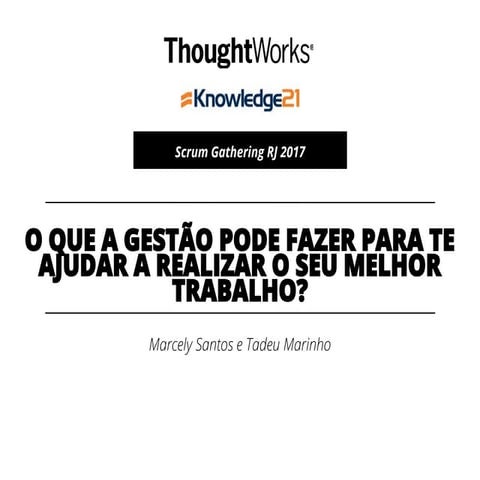 O que a gestão pode fazer para te ajudar a realizar o seu melhor trabalho?
