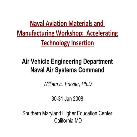 Naval Aviation Materials and Manufacturing Workshop:  Accelerating Technolog...