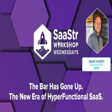Workshop Wednesday: The New Era of HyperFunctional SaaS