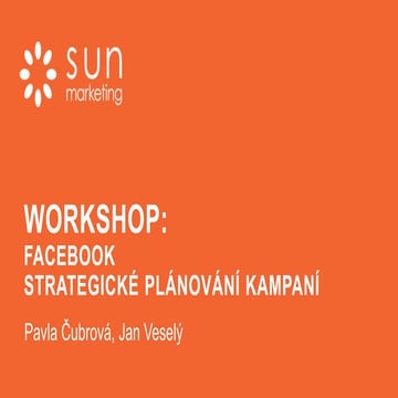 Workshopy pro klienty - Facebook - Strategické plánování kampaní (červenec 2018)