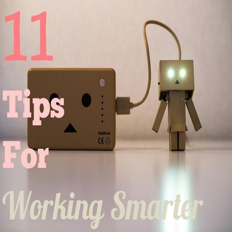 11 Tips for Working Smarter