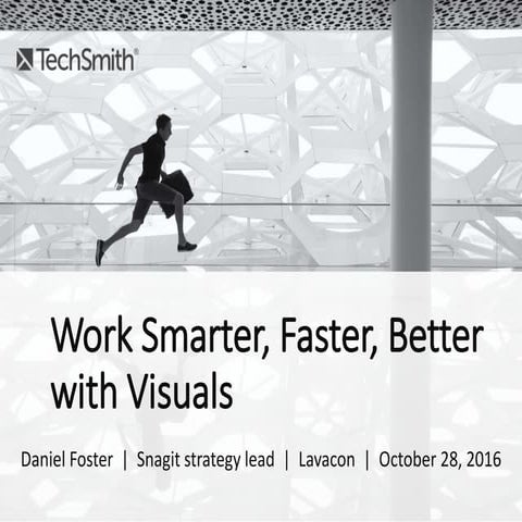 Work Smarter, Faster, Better with Visuals - Lavacon 2016