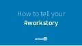 How To Tell Your #workstory