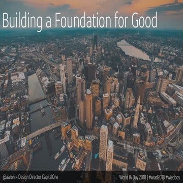 Building a Foundation for Good. World IA Day 2018