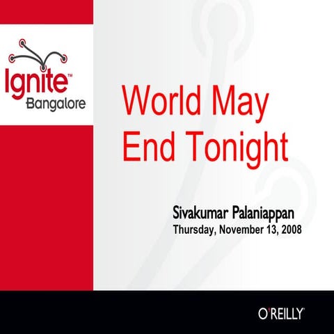 World May End Tonight Ignite Bangalore