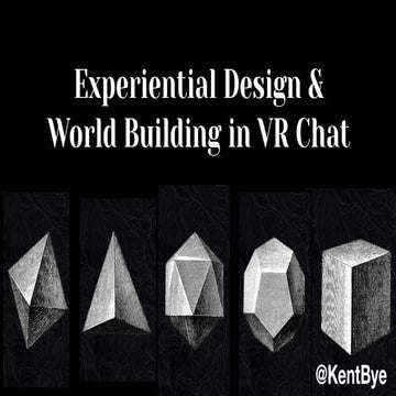 Experiential Design for VR Chat World Builders - Kent Bye