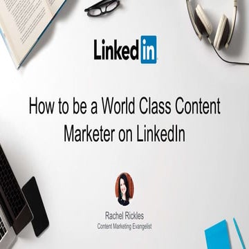 Live Webinar: How to be a World Class Content Marketer on LinkedIn