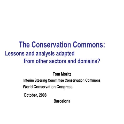 "The Conservation Commons: Lessons and aAnalysis aAdapted from other sectors ...
