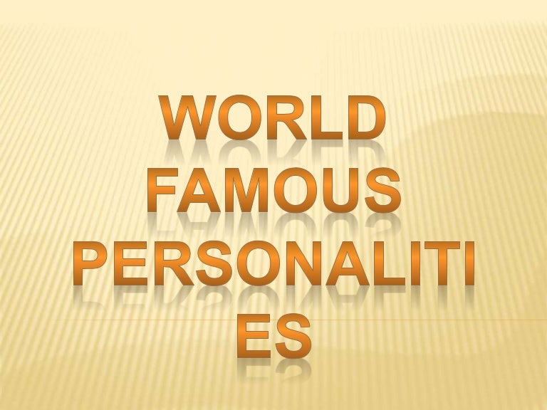 World famous personalities