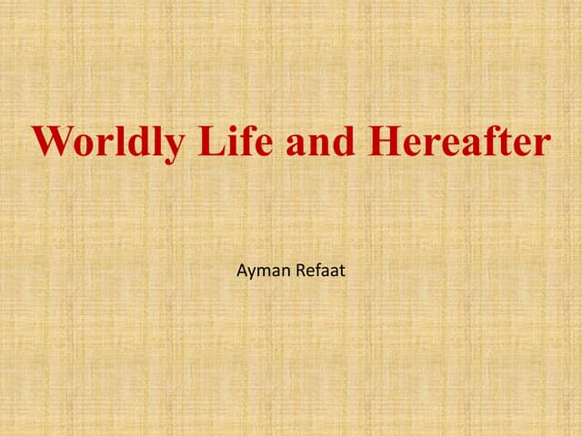 Worldly life and hereafter