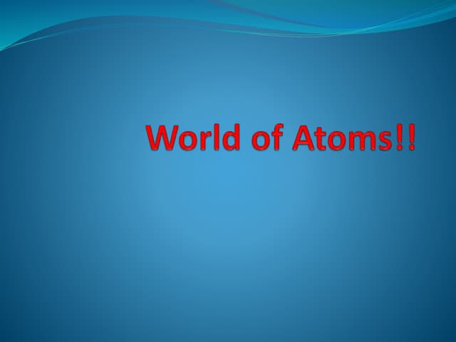 World of atoms!!