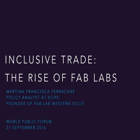 INCLUSIVE TRADE: THE RISE OF FAB LABS