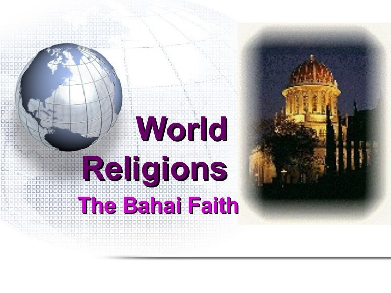 World Religions Bahai Faith World Religions Bahai Faith