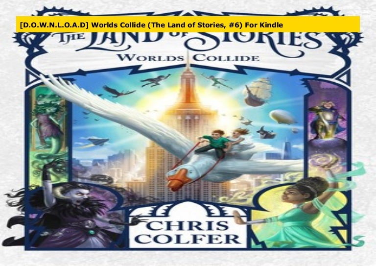 [D.O.W.N.L.O.A.D] Worlds Collide (The Land of Stories, 6) For Kindle