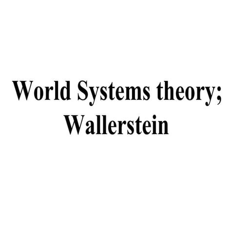 World system theory; Wallerstein