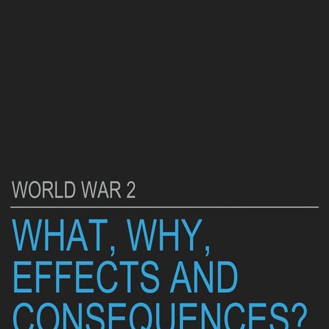 Results of World War 2: What, why, effects and consequences?