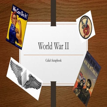 World War II - Celia's Scrapbook by Lexi M | PPTX